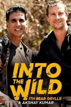 Download Into the Wild with With Bear Grylls And Akshay Kumar (2020) {Hindi-English} Show 480p | 720p WEB-DL 350MB