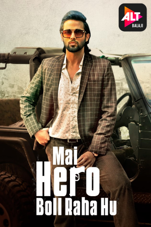 Download Mai Hero Boll Raha Hu (2021) S01 Hindi ALT Balaji WEB Series 480p | 720p WEB-DL ESub